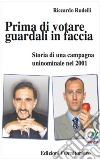 Prima di votare guardali in faccia: Storia di una campagna uninominale nel 2001. E-book. Formato EPUB ebook di Riccardo Rudelli