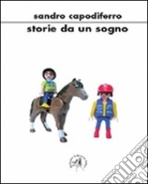 Storie da un sogno. E-book. Formato EPUB ebook di Sandro Capodiferro