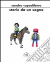 Storie da un sogno. E-book. Formato EPUB ebook di Sandro Capodiferro