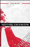 Tacchetti rossi... Scena da uno stupro. E-book. Formato EPUB ebook di Laura Masielli