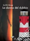 La donna del dubbio. E-book. Formato EPUB ebook di Sal Di Giorgi