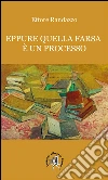 Eppure quella farsa è un processo. E-book. Formato EPUB ebook di Ettore Randazzo