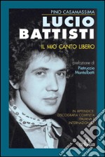 Lucio Battisti: Il mio canto libero. E-book. Formato EPUB ebook