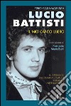 Lucio Battisti: Il mio canto libero. E-book. Formato EPUB ebook