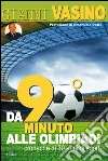 Da 90º Minuto alle Olimpiadi. Cronache di 30 anni di sport. E-book. Formato EPUB ebook di Gianni Vasino