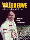 Gilles Villeneuve: Dalle motoslitte alla Ferrari. E-book. Formato EPUB ebook