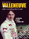 Gilles Villeneuve: Dalle motoslitte alla Ferrari. E-book. Formato EPUB ebook di Luigi Massari
