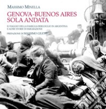 Genova-Buenos Aires sola andata: Il viaggio della famiglia Bergoglio in Argentina e altre storie di emigrazione. E-book. Formato EPUB ebook di Massimo Minella