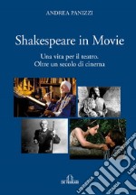 Shakespeare in movie: Una vita per il teatro. Oltre un secolo di cinema. E-book. Formato EPUB ebook