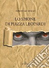 Lo spione di piazza Leopardi. E-book. Formato EPUB ebook