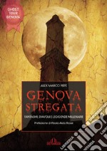 Genova stregata: Fantasmi, diavoli e leggende millenarie. E-book. Formato EPUB ebook