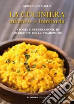 La cuciniera milanese e lombarda: Storia e preparazione di 100 ricette della tradizione. E-book. Formato EPUB ebook