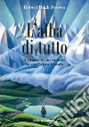 L' alba di tutto. L'utopia di un mondo in cui Cristo trionfa. E-book. Formato EPUB ebook