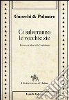 Ci salveranno le vecchie zie. Una certa idea della tradizione. E-book. Formato EPUB ebook