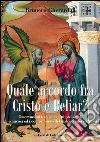 Quale accordo fra Cristo e Beliar?. Osservazioni teologiche sui problemi,gli equivoci,i compromessi del dialogo interreligioso. E-book. Formato EPUB ebook