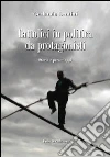 Cattolici in politica da protagonisti. Storia e personaggi. E-book. Formato EPUB ebook