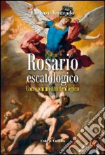 Rosario escatologico. Con commento spirituale. E-book. Formato EPUB