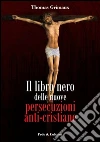 Il libro nero delle nuove persecuzioni anti-cristiane. E-book. Formato EPUB ebook
