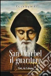 San Charbel il guaritore. E-book. Formato EPUB ebook