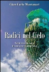 Radici nel cielo. Torniamo a pensare da una giusta prospettiva. E-book. Formato EPUB ebook