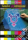 Gender (d)istruzione. Le nuove forme d'indrottinamento nelle scuole italiane. E-book. Formato EPUB ebook