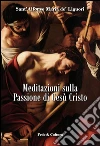 Meditazioni sulla passione di Gesù Cristo. E-book. Formato EPUB ebook