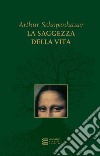 La saggezza della vita. E-book. Formato EPUB ebook