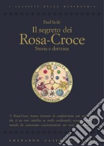 Il segreto dei Rosa-Croce: Storia e dottrina. E-book. Formato PDF