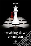 Breaking dawn. E-book. Formato EPUB ebook di Stephenie Meyer