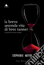 La breve seconda vita di Bree Tanner: Un episodio mai narrato di Eclipse. E-book. Formato PDF ebook