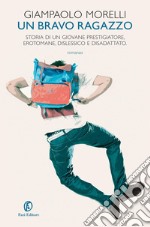 Un bravo ragazzo. Storia di un giovane prestigiatore, erotomane, dislessico e disadattato. E-book. Formato EPUB ebook