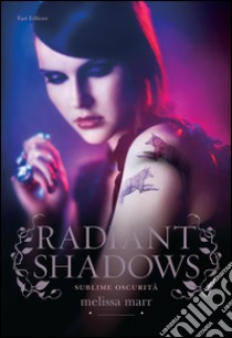 Radiant Shadows: Sublime oscurità. E-book. Formato EPUB ebook di Melissa Marr