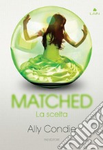 Matched. La scelta. E-book. Formato EPUB ebook