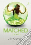 Matched. La scelta. E-book. Formato PDF ebook di Allyson Braithwaite Condie