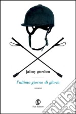 L'ultimo giorno di gloria. E-book. Formato EPUB ebook