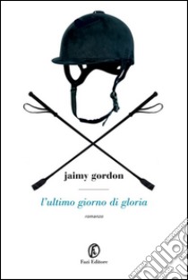 L'ultimo giorno di gloria. E-book. Formato PDF ebook di Jaimy Gordon