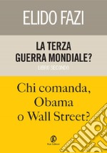 La terza guerra mondiale? Chi comanda, Obama o Wall Street?. E-book. Formato EPUB