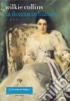 La donna in bianco. Libro terzo. E-book. Formato EPUB ebook di Wilkie Collins