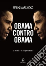 Obama contro Obama: Il destino di un presidente. E-book. Formato EPUB ebook