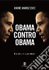 Obama contro Obama: Il destino di un presidente. E-book. Formato EPUB ebook