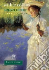 Senza nome. Libro secondo. E-book. Formato EPUB ebook di Wilkie Collins