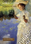 Senza nome. Libro terzo. E-book. Formato EPUB ebook di Wilkie Collins
