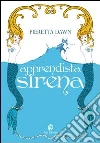 Apprendista sirena. La trilogia degli Interspecie. E-book. Formato EPUB ebook di Pieretta Dawn