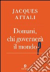 Domani, chi governerà il mondo?. E-book. Formato EPUB ebook