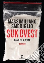 Suk Ovest: Banditi a Roma. E-book. Formato EPUB ebook