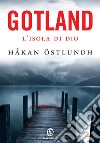 Gotland: L'Isola di Dio. E-book. Formato EPUB ebook di Hakan Ostlundh