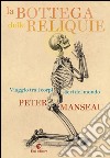 La bottega delle reliquie: Viaggio fra i corpi sacri del mondo. E-book. Formato EPUB ebook