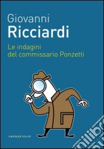 Le indagini del commissario Ponzetti. E-book. Formato EPUB ebook di Giovanni Ricciardi