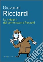 Le indagini del commissario Ponzetti. E-book. Formato EPUB ebook