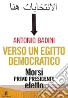 Verso un Egitto democratico. E-book. Formato EPUB ebook di Antonio Badini